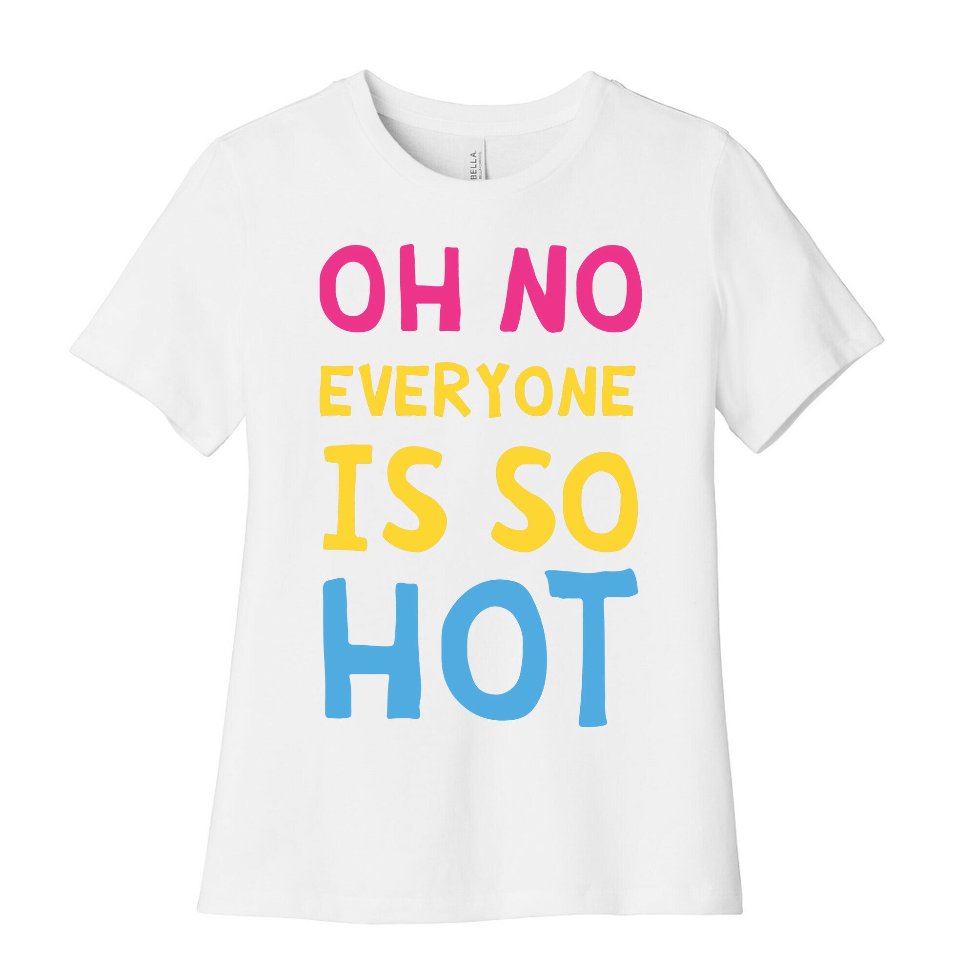 Oh No Everyone Is So Hot Pansexual Women's Cotton Tee